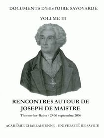 Rencontres autour de Joseph de Maistre : Colloque de Thonon-les-Bains des 29-30 septembre 2006
