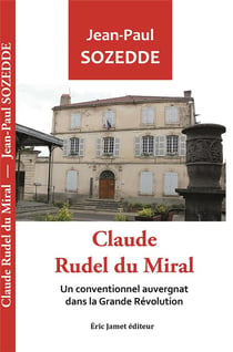 Claude Rudel du Miral : Un conventionnel auvergnat dans la Grande Révolution