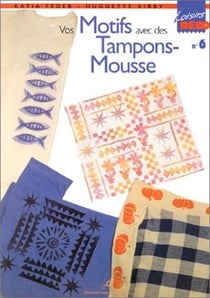 Vos motifs avec des tampons mousse t.6