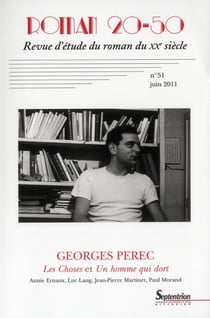 Roman 20-50, n  51/juin 2011 - georges perecles choses et un homme qui dortannie ernaux, luc lang, j