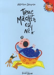 Truc machin est né