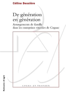 De génération en génération - arrangements de famille dans les entreprises vitivoles de Cognac