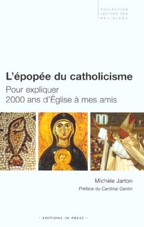 L'epopee du catholicisme - pour expliquer 2000 ans d'eglise a mes amis