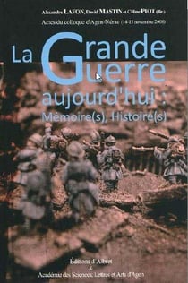 LA GRANDE GUERRE AUJOURD HUI MEMOIRES, HISTOIRES