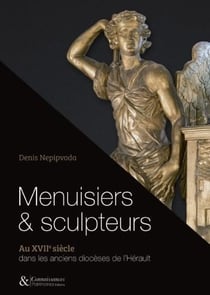 Menuisiers et sculpteurs au XVIIe siècle dans les anciens diocèses de l'Hérault