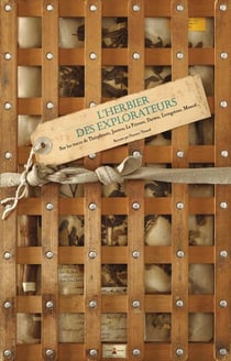 L'herbier des explorateurs. sur les traces de theophraste, jussieu, la perouse, darwin, livingstone,