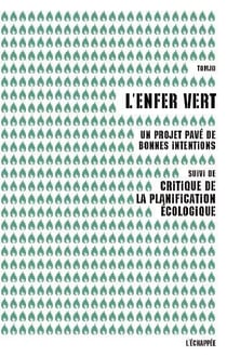 L'enfer vert - un projet pavé de bonnes intentions - critique de la planification écologique