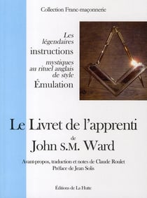 Les légendaires instructions mystiques au rituel anglais de style émulation - le livret de l'apprenti de john s.m. ward