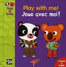 OOPS ET OHLALA : play with me ! - joue avec moi !