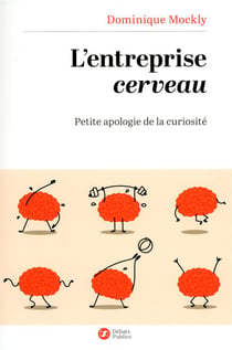L'entreprise cerveau - petite apologie de la curiosité