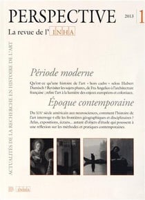 Perspective - revue de l'INHA n.1 : période moderne/époque contemporaine - 2013/1