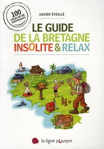 Le guide de la bretagne insolite et relax