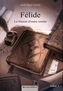 Félide, le blason d'outre-tombe t.3