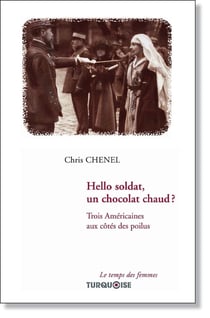Hello soldat, un chocolat chaud ? Trois Américaines aux côtés des poilus