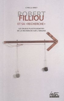 Robert Filiou et sa « recherche » - les enjeux pasticognitifs de la recherche sur l'origine