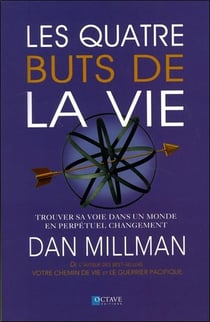 Les quatre buts de la vie - trouver sa voie dans un monde en perpétuel changement
