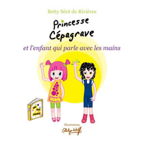 Princesse cépagrave et l'enfant qui parle avec les mains
