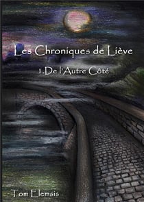 Les chroniques de Liève t.1 - de l'autre côté