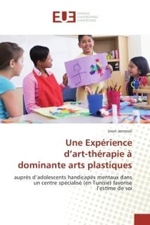 Une experience d'art-therapie A dominante arts plastiques : AuprEs d'adolescents handicapes mentaux dans un centre specialise favorise l'estime de soi