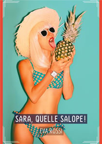 Sara, quelle Salope! : Histoires Érotiques de Sexe Explicite, en Français