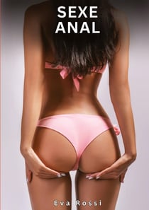 Sexe Anal : Histoires Érotiques Interdites de Sexe Tabou pour Adultes