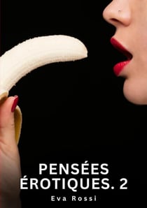Pensées érotiques. 2 : Nouvelles Érotiques de Sexe Tabou pour Adultes