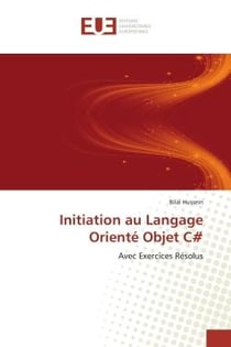 Initiation au Langage Orienté Objet C# : Avec Exercices Résolus