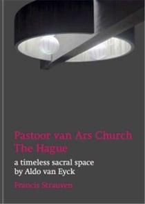 Aldo van Eyck : pastoor van ars church, the hague