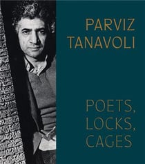 Parviz Tanavoli : poets, locks, cages
