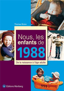 Nous, les enfants de : 1988 - de la naissance à l'âge adulte
