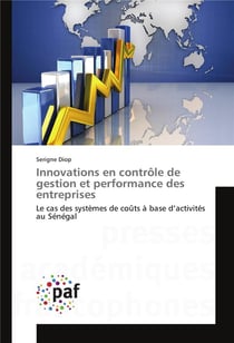 Innovations en contrôle de gestion et performance des entreprises - le cas des systèmes de  coûts à base d'activités au Sénégal