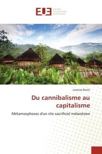 Du cannibalisme au capitalisme : métamorphoses d'un rite sacrificiel mélanésien
