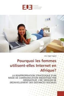 Pourquoi les femmes utilisent-elles internet en afrique? - la reappropriation strategique d'un mode