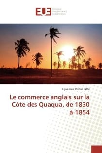 Le commerce anglais sur la Côte des Quaqua, de 1830 à 1854