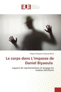 Le corps dans L'impasse de Daniel Biyaoula : support de représentations et langage du malaise identitaire