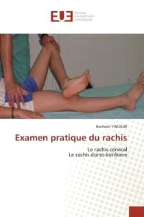 Examen pratique du rachis : Le rachis cervical Le rachis dorso-lombaire