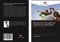 Elements de la durabilite des projets et de l'organisation - reperes, indices et mesures
