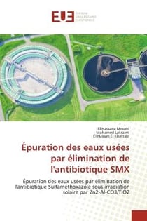 Épuration des eaux usées par élimination de l'antibiotique SMX : Épuration des eaux usées par élimination de l'antibiotique Sulfaméthoxazole sous irradiation solaire