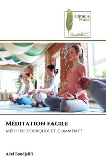 Méditation facile : méditer...pourquoi et comment?