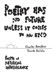 Poetry Has No Future Unless It Comes to an End ? Poems of Artificial Intelligence