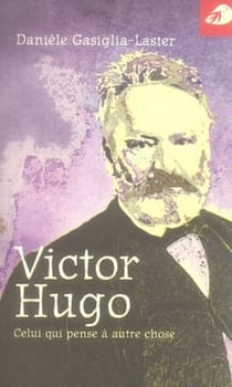 Victor hugo, celui qui pense à autre chose