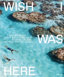 Wish I was here - The world's most extraordinary places at the waterfront