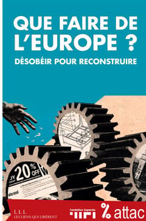 Que faire de l'europe ? - désobéir pour reconstruire