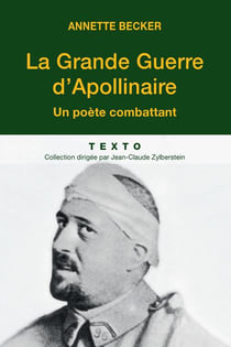 La grande guerre d'Apollinaire - un poète combattant