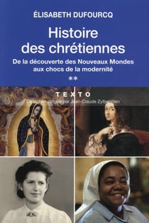 Histoire des Chrétiennes Tome 2 - de la découverte des Nouveaux Mondes aux chocs de la modernité
