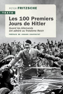 Les 100 premiers jours de Hitler : Quand les Allemands ont adhéré au Troisième Reich