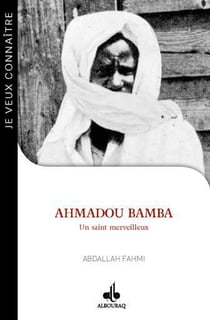 Je veux connaître Ahmadou Bamba, un saint merveilleux
