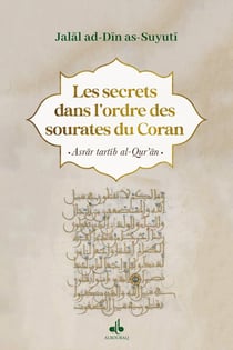 Les secrets dans l'ordre des sourates du Coran / Asrâr tartîb al-Qur'ân