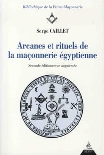 Arcanes et rituels de la maçonnerie égyptienne (2e édition)