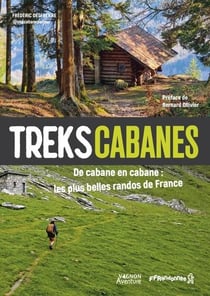 Treks cabanes : De cabane en cabane, les plus belles randos de France